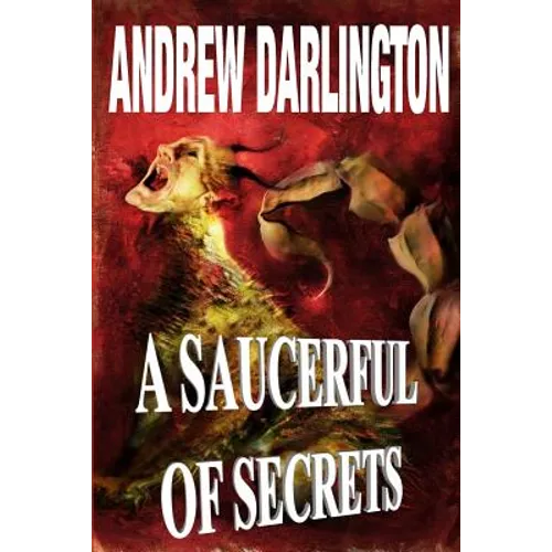 A Saucerful of Secrets: Fourteen Stories of Fantasy, Warped Sci-Fi and Perverse Horror