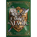 A Quest of Earth and Magic: A Young Adult Epic Fantasy Novel
