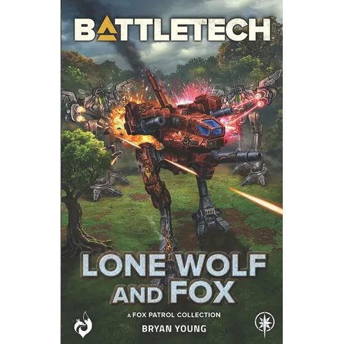 BattleTech: Lone Wolf and Fox: (A Fox Patrol Collection)
