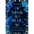 Of Wings So Blue: A stunning and original fae Enemies-to-Lovers Romantasy (book 1 of THE WINGED PEOPLE)
