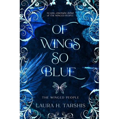 Of Wings So Blue: A stunning and original fae Enemies-to-Lovers Romantasy (book 1 of THE WINGED PEOPLE)