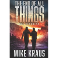 The End of All Things - Book 4: The Darkness: (An Epic Post-Apocalyptic Survival Series)