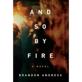 And So By Fire