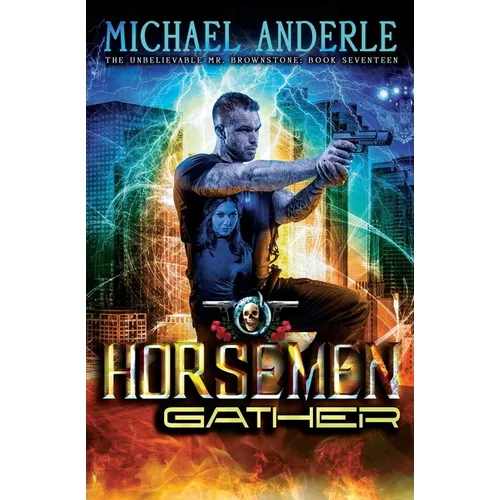 The Horsemen Gather: An Urban Fantasy Action Adventure