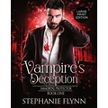 Vampire's Deception: Large Print Edition, A Steamy Paranormal Urban Fantasy Romance