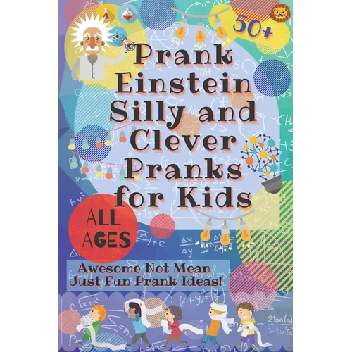 PrankEinstein Silly and Clever Pranks for Kids: Awesome Not Mean Just Fun Prank Ideas!