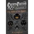 The Valley of the Spiders (Cryptofiction Classics - Weird Tales of Strange Creatures)