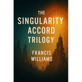 The Singularity Accord Trilogy: Books 1 through 3
