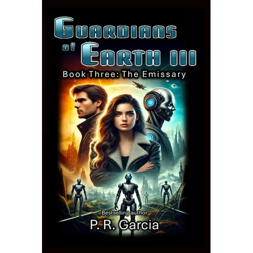 Guardians of Earth III: Book Three: The Emissary