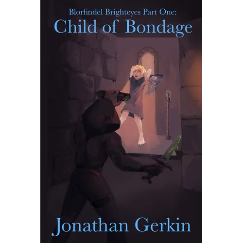Child Of Bondage: Blorfindel Brighteyes Part One