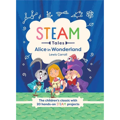 Alice in Wonderland: The Children's Classic with 20 Hands-On Steam Projects