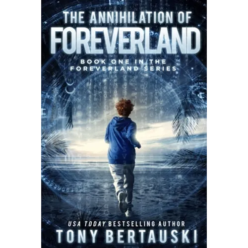 The Annihilation of Foreverland: A Science Fiction Thriller
