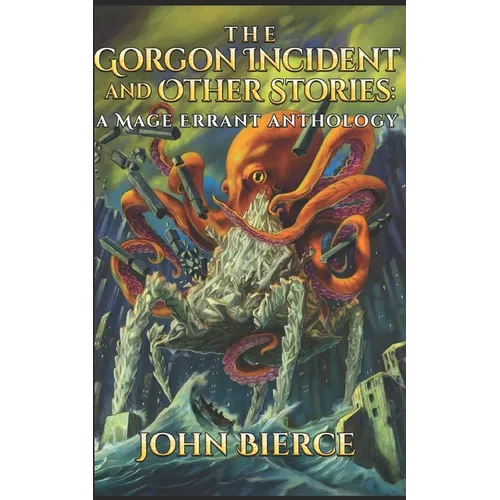 The Gorgon Incident and Other Stories: A Mage Errant Anthology