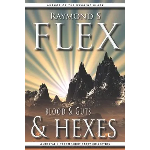 Blood & Guts & Hexes: A Crystal Kingdom Short Story Collection