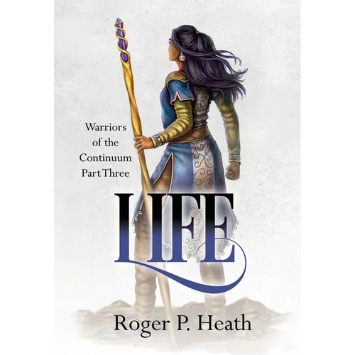 Warriors of the Continuum Part Three: Life