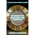 Stories for Another Time Perhaps: Sci-Fi Short Story Collection