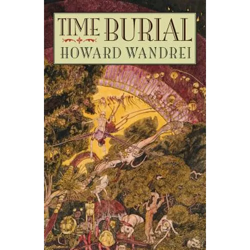 Time Burial: The Collected Fantasy Tales of Howard Wandrei