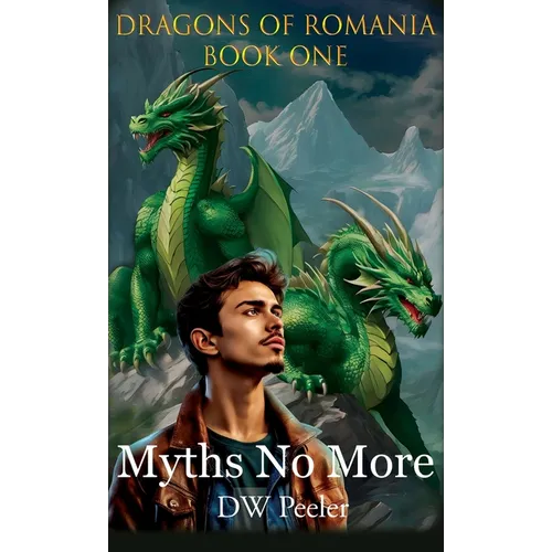 Myths No More: Dragons of Romania - Book 1