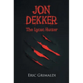 Jon Dekker: The Lycan Hunter