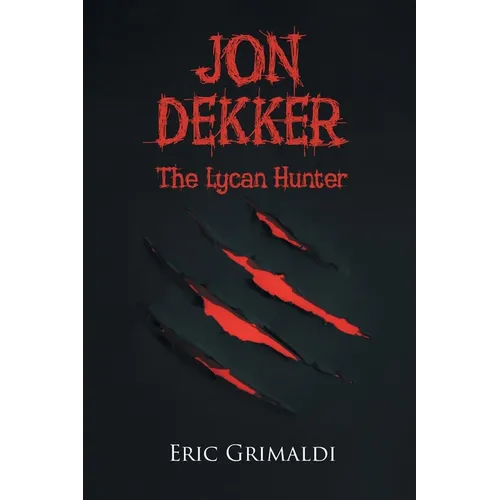 Jon Dekker: The Lycan Hunter