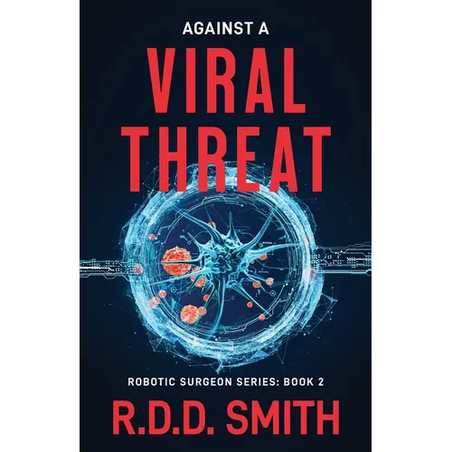 Against a Viral Threat: An Original Science Fiction Medical Thriller