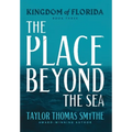 Kingdom of Florida: The Place Beyond the Sea