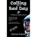 Calling on a Bad Day: A Rescue Sisters Story