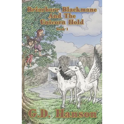 Briarburr Blackmane And the Unicorn Hold: Book 1