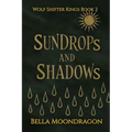 Sundrops and Shadows: Wolf Shifter Kings Book 2