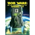 Bob Wars: May the Force Pass Through You Episodes I-VI
