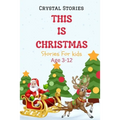This Is Christmas: Short christmas stories for kids, Age 3-12 Christmas Collection