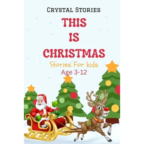 This Is Christmas: Short christmas stories for kids, Age 3-12 Christmas Collection