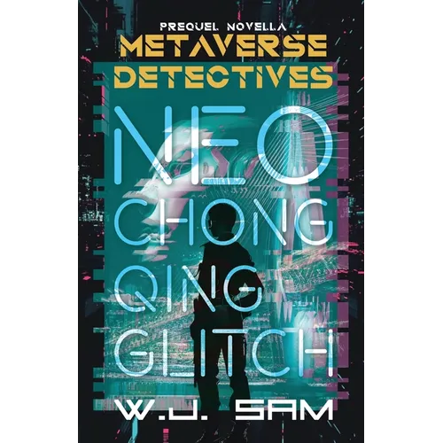 Neo Chongqing Glitch: A Cyberpunk Crime Thriller Novella