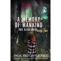 A Memory of Mankind: (This Alien Earth Book 2)