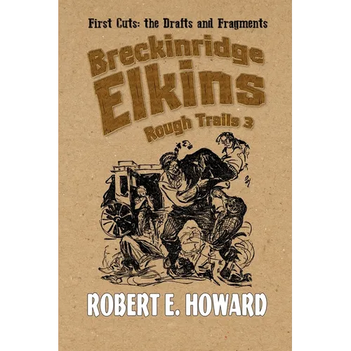 Breckinridge Elkins Rough Trails 3: First Cuts: the Drafts and Fragments