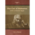 The Cat of Bubastes: A Tale of Ancient Egypt