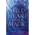Wild Heart of the Magic: A Medieval, Celtic Fantasy