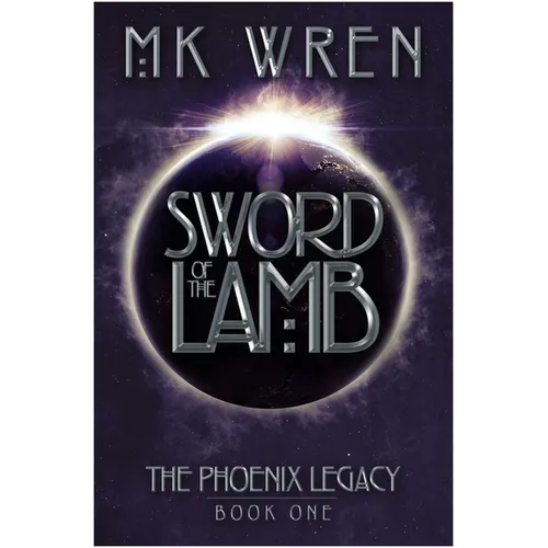 Sword of the Lamb: Book One of the Phoenix Legacy