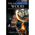 The Sacrificial Wood: The Faithwalker Series Book Two