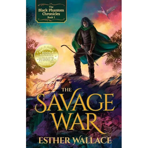 The Savage War: The Black Phantom Chronicles (Book 1)
