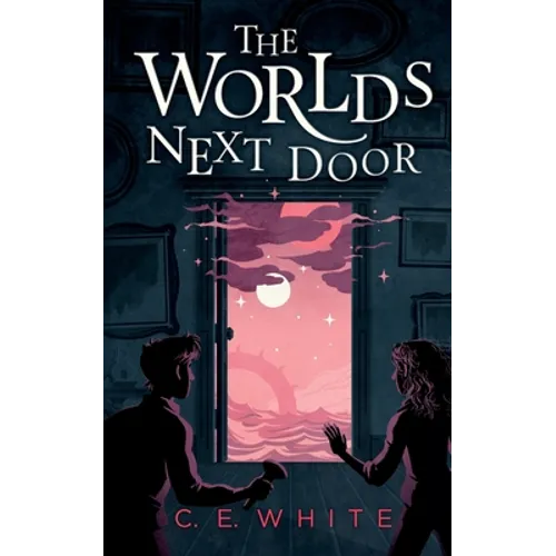 The Worlds Next Door: A mysterious old house. Another world. A terrifying enemy.