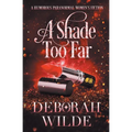 A Shade Too Far: A Humorous Paranormal Women's Fiction