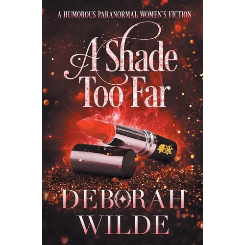 A Shade Too Far: A Humorous Paranormal Women's Fiction