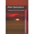 Alien Spectators: (Stalking the Flashy Lawyer)