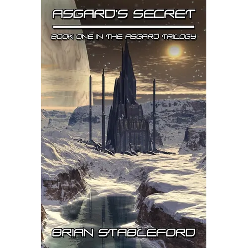 Asgard's Secret: A Science Fiction Novel: The Asgard Trilogy, Book One