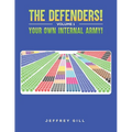 The Defenders! Volume 1 Your own internal army!