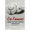 Cai Emmons Short Fiction Contest Anthology, Vol 1