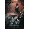 Once Upon a Woven Wish: A Rumpelstiltskin Retelling