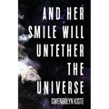 And Her Smile Will Untether the Universe