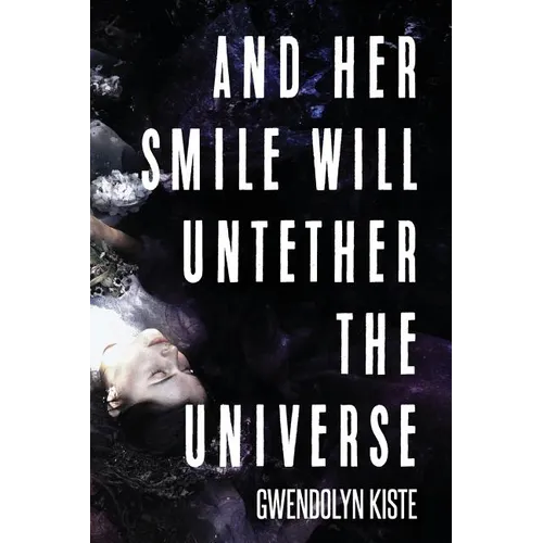 And Her Smile Will Untether the Universe